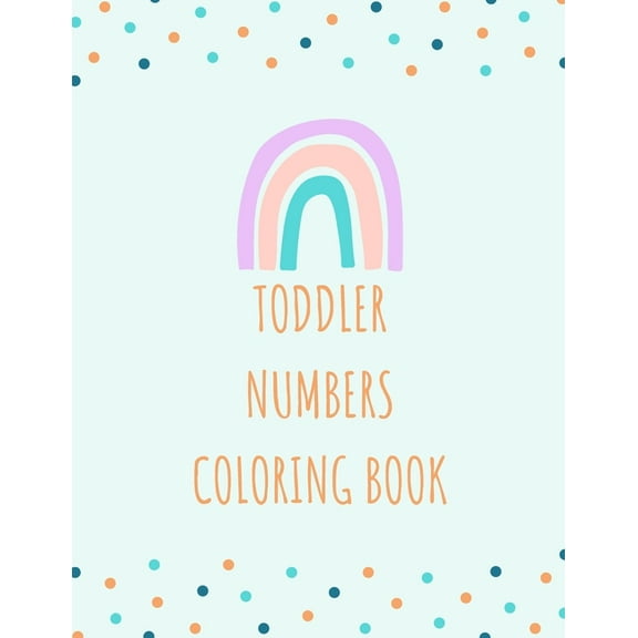 Toddler Numbers Coloring Book: Fun Children's Activity Coloring Book, 8.5 x 11 inch, Matte Finish, for Toddlers and Kids Ages 2-6 for Preschool learning and kindergarten (Paperback)