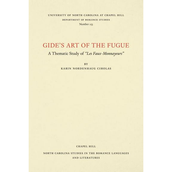 North Carolina Studies in the Romance La Gide's Art of the Fugue: A Thematic Study of Les Faux-Monnayeurs, Book 153, (Paperback)