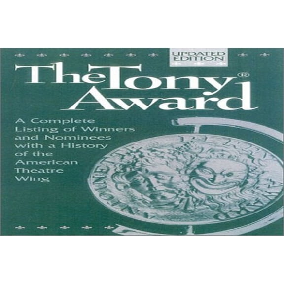 Pre-Owned The Tony Award: A Complete Listing of Winners and Nominees with a History of the American Theatr E Wing (Paperback) 0325002940 9780325002941