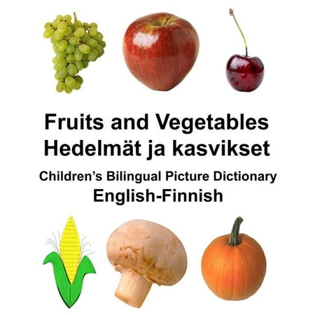 Freebilingualbooks.com English-Finnish Fruits and Vegetables/HedelmÃ¤t ja kasvikset Children's Bilingual Picture Dictionary, (Paperback)