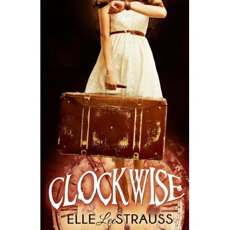 Clockwise Collection: Clockwise: A Young Adult Time Travel Romance (Best Young Adult Romance)