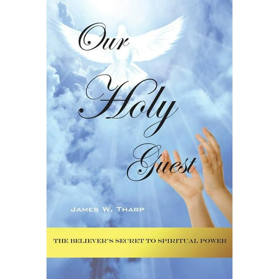 Our Holy Guest: The Believer's Secret to Spiritual Power, (Paperback)