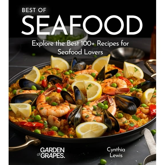 Best of Best of Seafood Cookbook: Explore the Best 100  Recipes for Seafood Lovers, (Paperback)