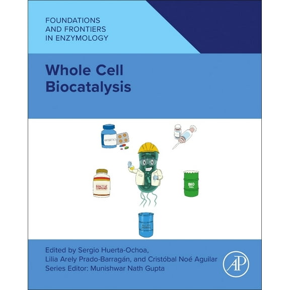 Foundations and Frontiers in Enzymology Whole Cell Biocatalysis: Fundamentals and Applications, (Paperback)