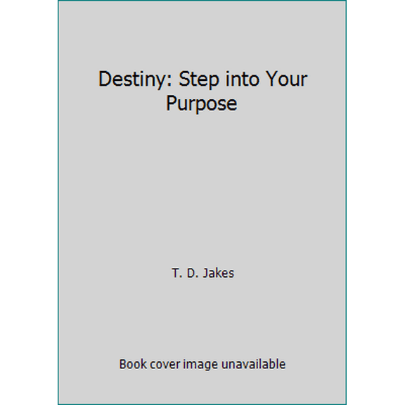 Pre-Owned Destiny: Step into Your Purpose (Hardcover) 1455553972 9781455553976