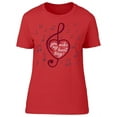 thumbnail image 1 of You Make My Heart To Sing T-Shirt Women -Image by Shutterstock Women T-Shirt, Female Small, 1 of 2