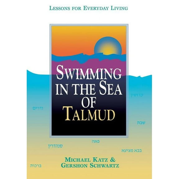 Swimming in the Sea of Talmud: Lessons for Everyday Living, (Paperback)