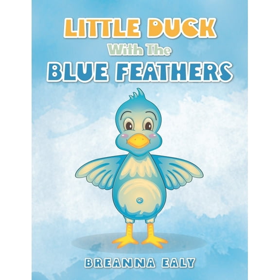 Little Duck with the Blue Feathers, (Paperback)