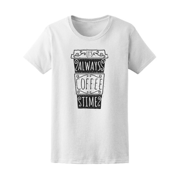 It's Always Coffee Love Time Tee Women's -Image by Shutterstock