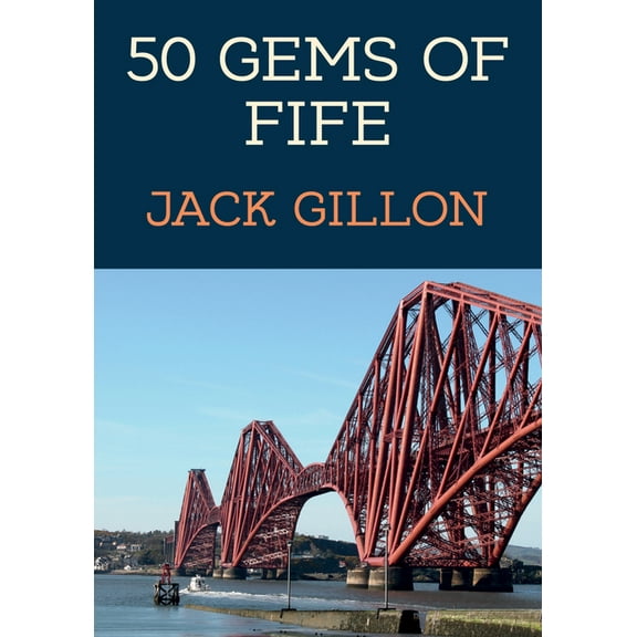 50 Gems: 50 Gems of Fife : The History & Heritage of the Most Iconic Places (Paperback)