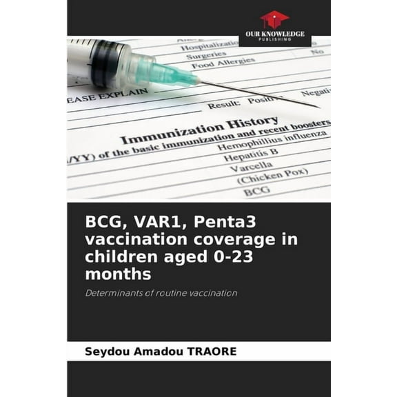 BCG, VAR1, Penta3 vaccination coverage in children aged 0-23 months, (Paperback)
