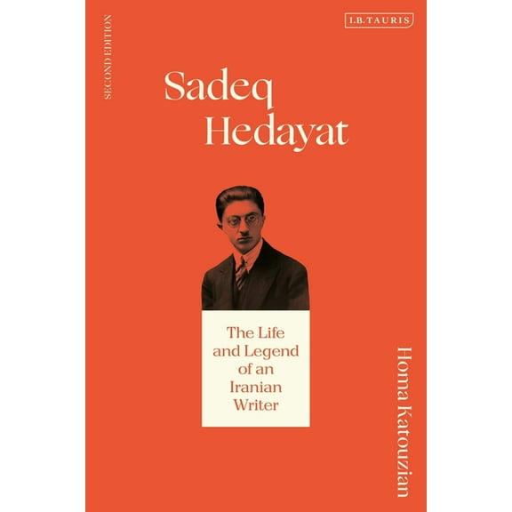 Sadeq Hedayat: The Life and Legend of an Iranian Writer (Paperback)