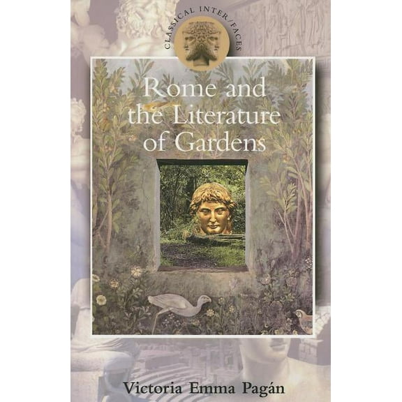 Classical Inter/Faces Rome and the Literature of Gardens, (Paperback)