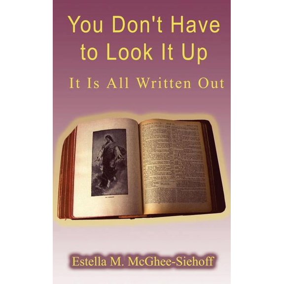 You Don't Have to Look It Up: It is All Written Out, (Hardcover)