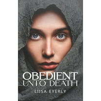 Obedient Unto Death (Paperback) by Liisa Eyerly