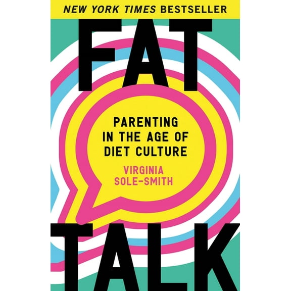 Fat Talk: Parenting in the Age of Diet Culture, (Paperback)
