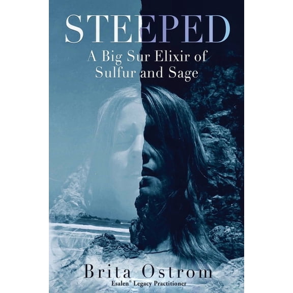 Steeped: A Big Sur Elixir of Sulfur and Sage, (Paperback)