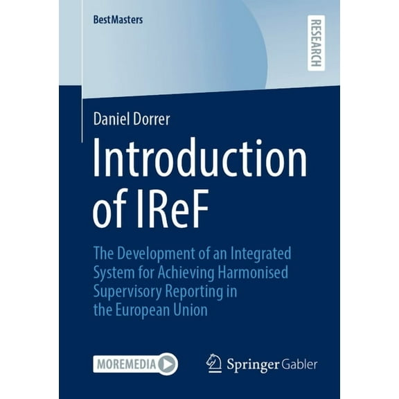 Bestmasters Introduction of Iref: The Development of an Integrated System for Achieving Harmonised Supervisory Reporting in the Euro, (Paperback)