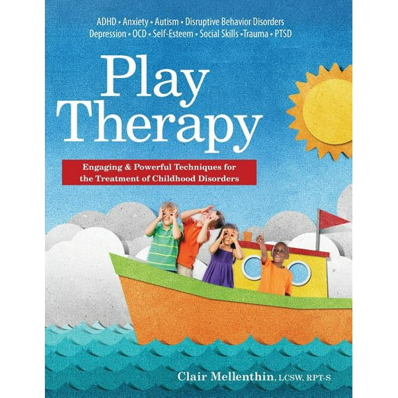 Play Therapy: Engaging & Powerful Techniques for the Treatment of Childhood Disorders, (Paperback)