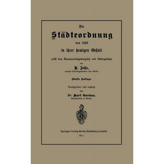 Die StÃ¤dteordnung Von 1853 in Ihrer Heutigen Gestalt Nebst Dem Kommunalabgabengesetz Und Nebengesetzen, (Paperback)