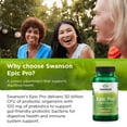 thumbnail image 6 of Swanson Epic Pro 25-Strain Probiotic Vegetable Capsules, 30 Billion Cfu, 30 Count, 6 of 8