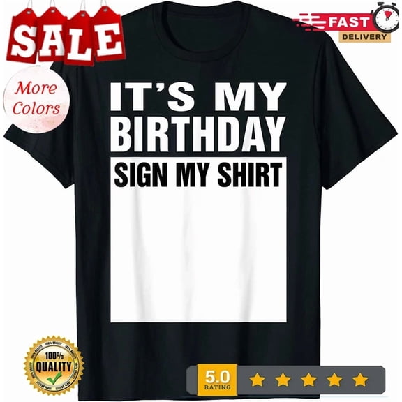 It'S My Birthday Sign My Shirt Gifts Tee Unisex T-Shirt