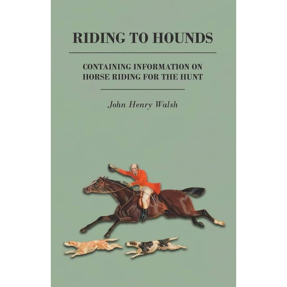 Riding to Hounds - Containing Information on Horse Riding for the Hunt, (Paperback)