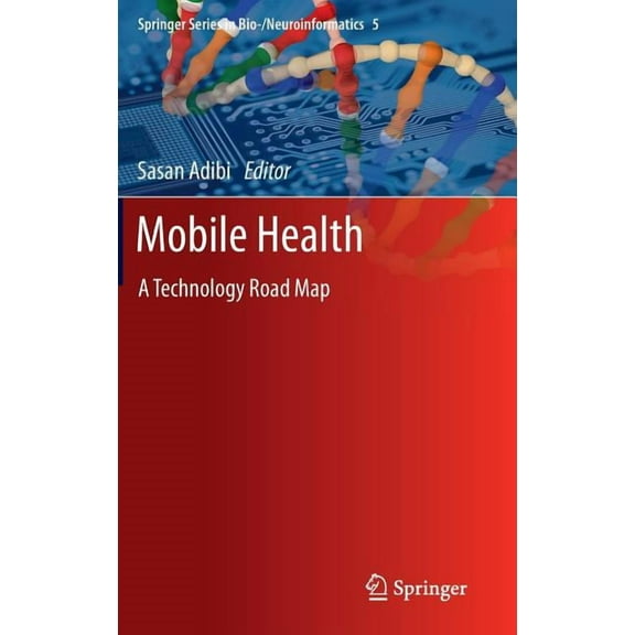 Springer Bio-/Neuroinformatics Mobile Health: A Technology Road Map, Book 5, (Hardcover)