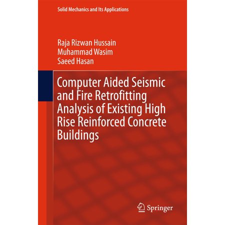 Computer Aided Seismic and Fire Retrofitting Analysis of Existing High Rise Reinforced Concrete Buildings -