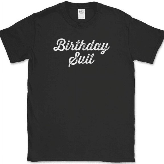 Birthday Suit T-Shirt Funny Holiday Your Day Your Way Humor Gift Tee - Black, S