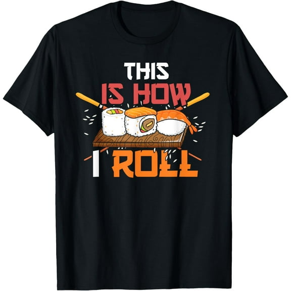Anime Lover Kawaii Japanese Food This Is How I Roll Sushi T-Shirt