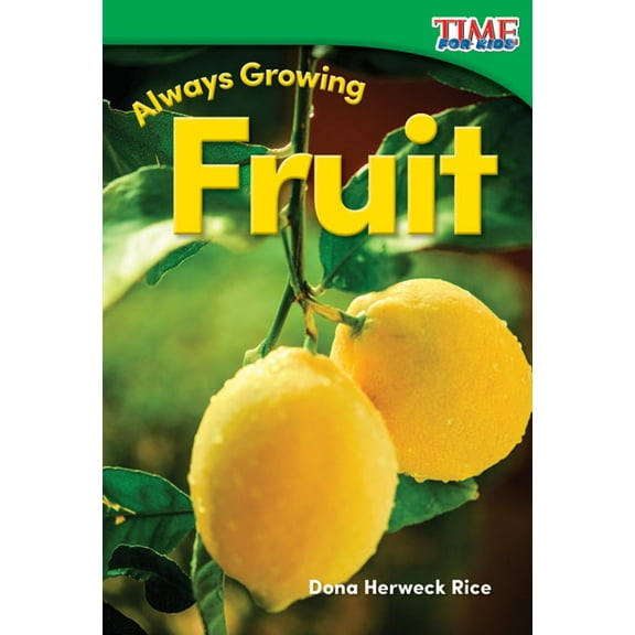 Time for Kids(r) Informational Text: Always Growing: Fruit (Paperback)