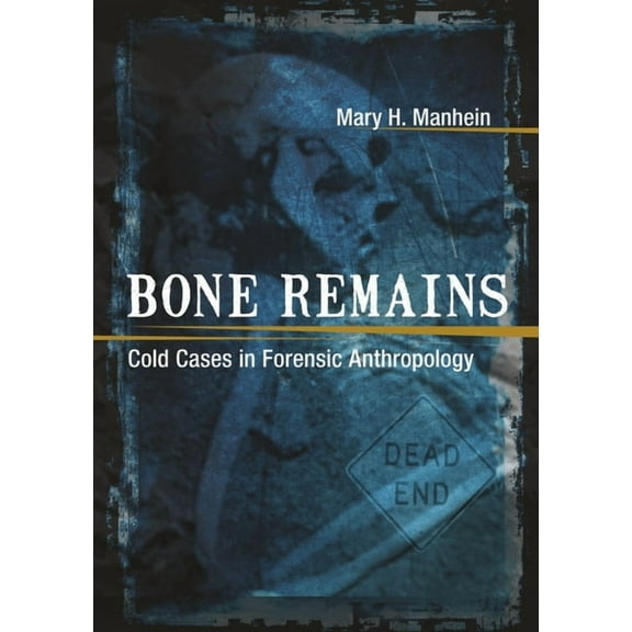 Bone Remains: Cold Cases in Forensic Anthropology, (Hardcover)