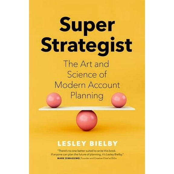 Super Strategist: The Art and Science of Modern Account Planning (Hardcover)