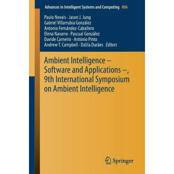 Advances in Intelligent Systems and Comp Ambient Intelligence - Software and Applications -, 9th International Symposium on Ambient Intelligence, Book 806, (Paperback)