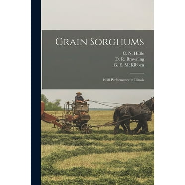 Grain Sorghums: 1958 Performance in Illinois, (Paperback)