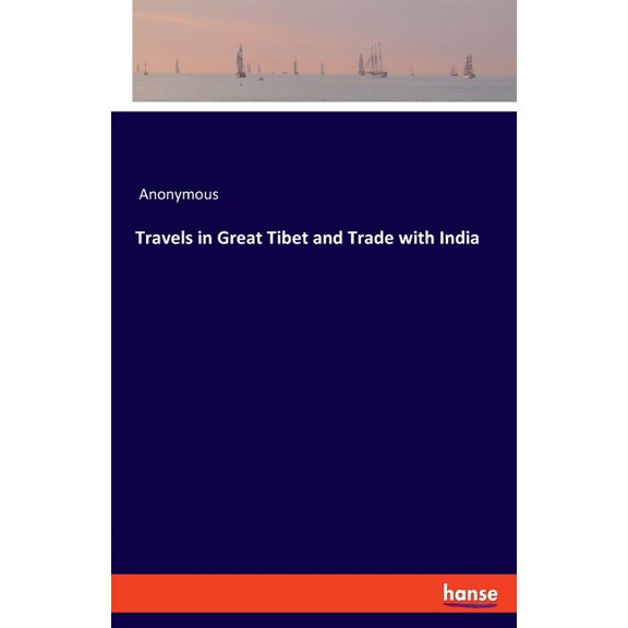 Travels in Great Tibet and Trade with India, (Paperback)