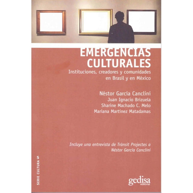 Libro Emergencias Culturales Tapa Blanda, Autor Nestor Garcia Canclini, Editorial Gedisa Mexico