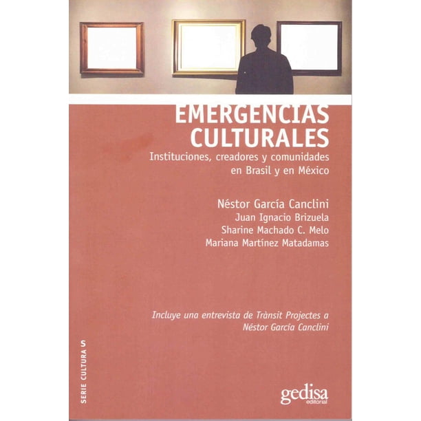 Libro Emergencias Culturales Tapa Blanda, Autor Nestor Garcia Canclini, Editorial Gedisa Mexico