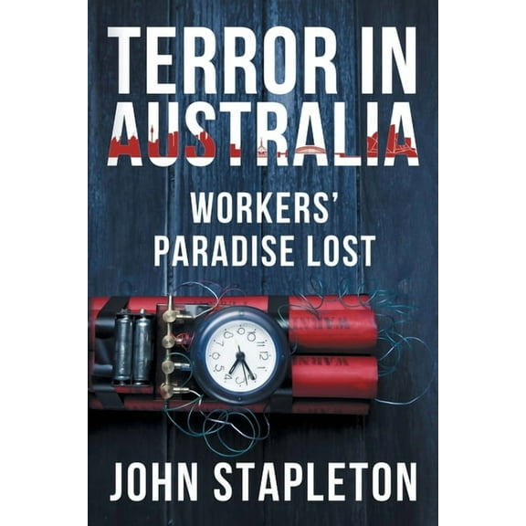 Terror in Australia: Workers' Paradise Lost, (Paperback)