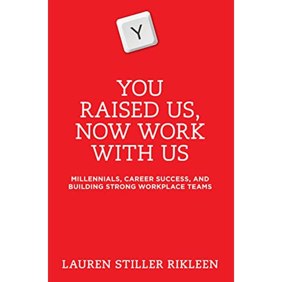 Pre-Owned You Raised Us, Now Work with Us: Millennials, Career Success, and Building Strong Workplace Teams (Paperback) 1634252810 9781634252812
