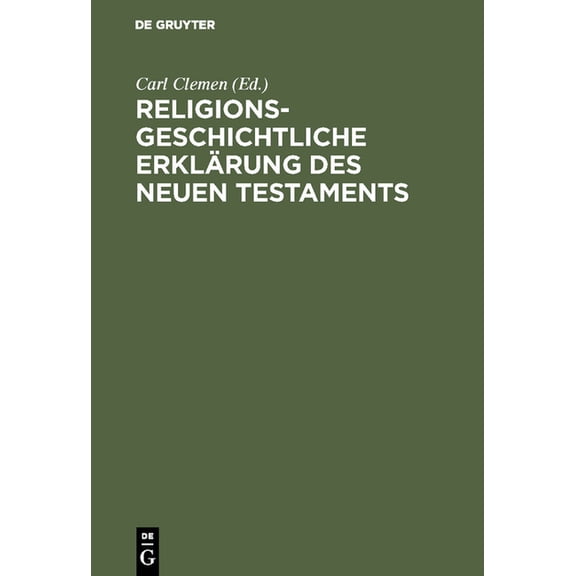 Religionsgeschichtliche Erklärung des Neuen Testaments, (Hardcover)