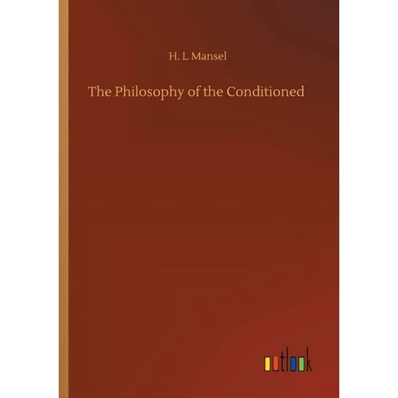 The Philosophy Of The Conditioned - 9783752412949