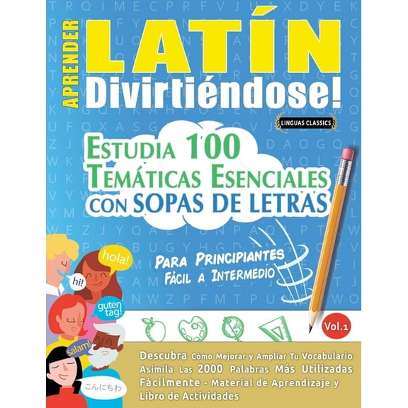 Aprender LatÃ­n DivirtiÃ©ndose! - Para Principiantes: FÃ¡cil a Intermedio - Estudia 100 TemÃ¡ticas Esenciales Con Sopas de L, (Paperback)