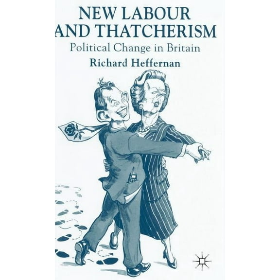 New Labour and Thatcherism: Political Change in Britain