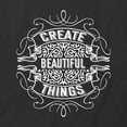 thumbnail image 2 of Create Beautiful Things T-Shirt | Cool Quote Black Tee Gift, 2 of 5