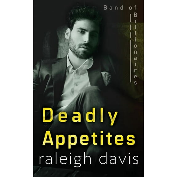 Band of Billionaires Deadly Appetites: An enemies-to-lovers billionaire romantic suspense, Book 2, (Paperback)
