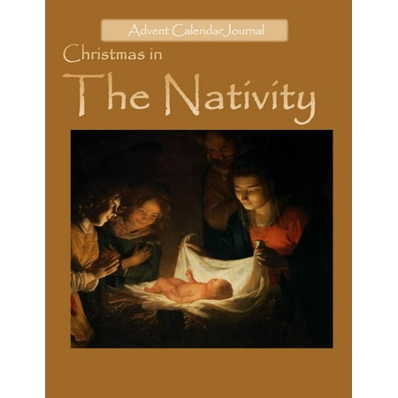Christmas in the Nativity: Advent Calendar Journal;advent Calendar for Kids in All Departments;advent Calendar Book in All Departments;advent Calendar Adults in All Departments (Best Advent Calendars For Adults)