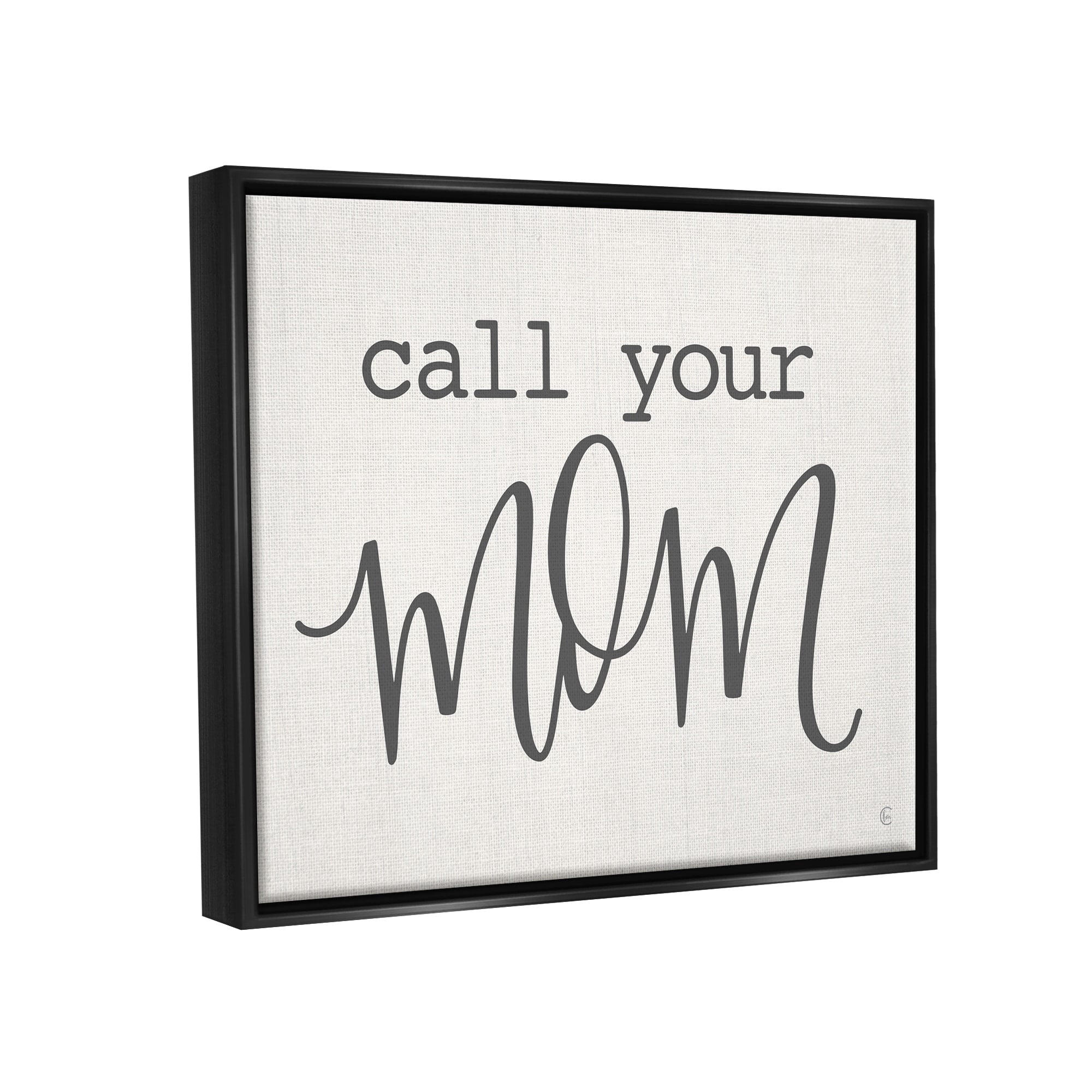 Stupell Industries Call Your Mom Encouraging Casual Typography Phrase Graphic Art Jet Black Floating Framed Canvas Print Wall Art, Design by Fearfully Made Creations