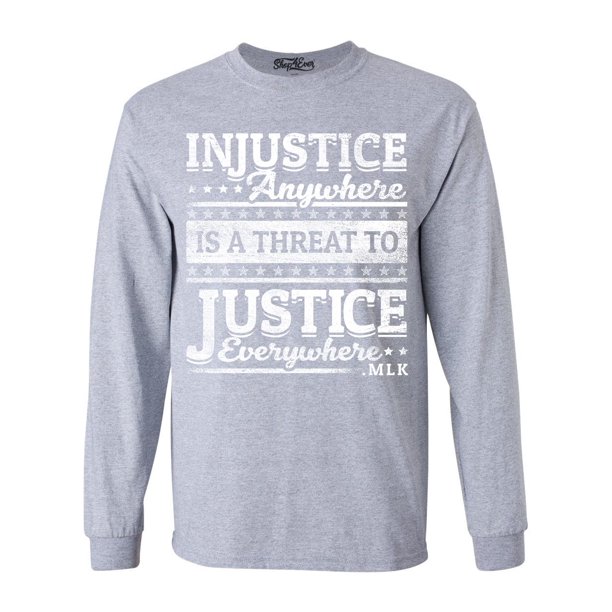 injustice anywhere is a threat to justice everywhere shirt